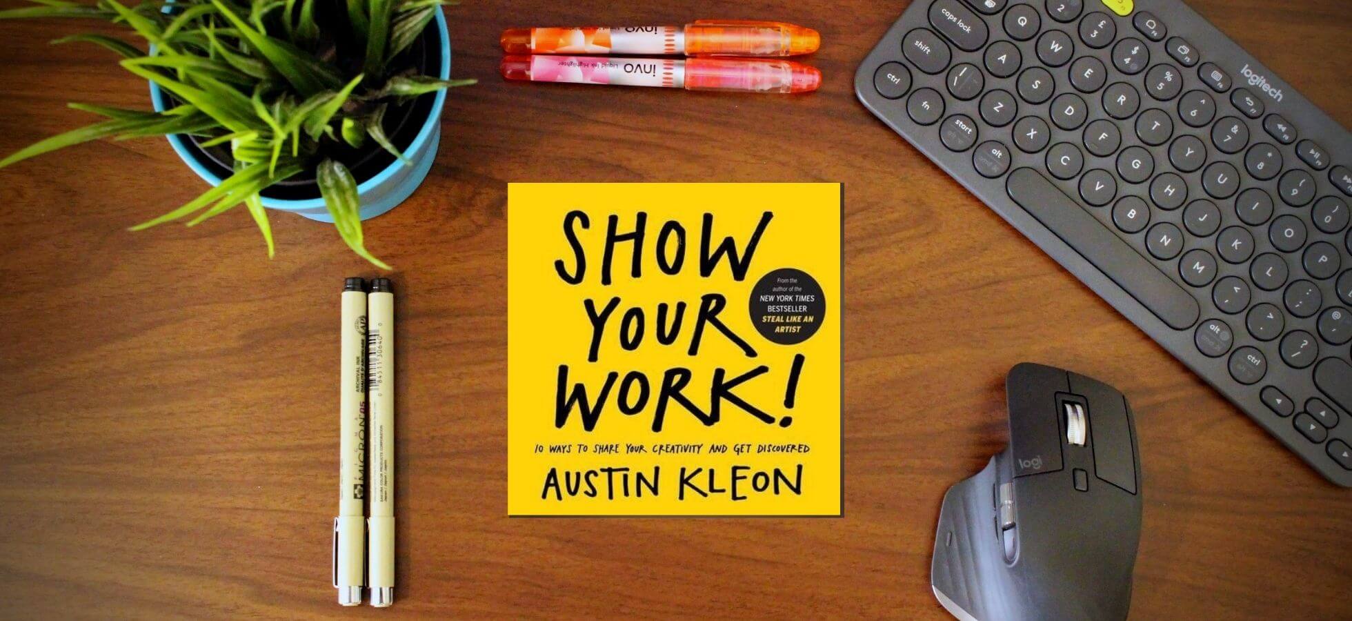 Show Your Work by Austin Kleon – Book Notes, Summary, Review - Cover Image