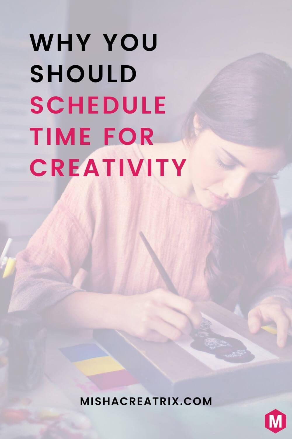 Why You Should Schedule Time For Creativity - Pin